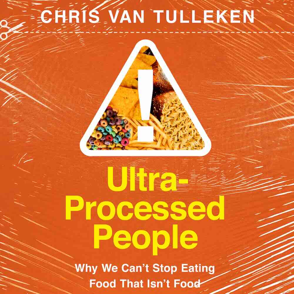 Ultra-Processed People By Chris van Tulleken : HeartsDiet
